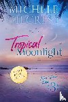 Gilcrest, Michele - Tropical Moonlight LARGE PRINT (Tropical Breeze Book 3)