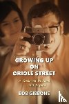 Gibbons, Bob - Growing Up On Oriole Street