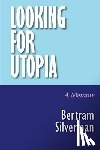 Silverman, Bertram - Looking for Utopia: A Memoir