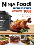 Abernathy, Keven - The Ninja Foodi Pressure Cooker Cookbook