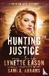 Eason, Lynette, Abrams, Sami A. - Hunting Justice