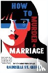 St George, Gabrielle - How to Murder a Marriage