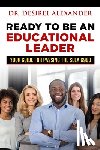 Alexander, Desiree - Ready to Be an Educational Leader