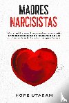 Utaram, Hope - Madres Narcisistas
