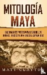 Clayton, Matt - Mitologia Maya