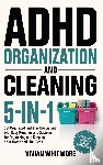 Whitmore, Vivian - ADHD Organization and Cleaning 5-in-1