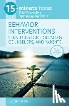 Dean, Amie - 15-Minute Focus: Behavior Interventions: Strategies for Educators, Counselors, and Parents: Brief Counseling Techniques That Work