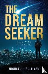 Sullivan, Michael J - The Dream Seeker