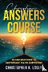 Losey, Christopher R. - Christian Answers Course