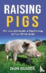 Rosser, Dion - Raising Pigs