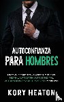 Heaton, Kory - Autoconfianza para hombres
