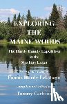 Hardy Eckstorm, Fannie - Exploring the Maine Woods - The Hardy Family Expedition to the Machias Lakes