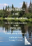 Hardy Eckstorm, Fannie, Carbone, Tommy - Exploring the Maine Woods - The Hardy Family Expedition to the Machias Lakes