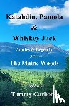 Carbone, Tommy, Hardy Eckstorm, Fannie, Hardy, Manly - Katahdin, Pamola & Whiskey Jack - Stories & Legends from the Maine Woods