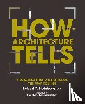 Steinberg, Robert, Sindell, Gerald - How Architecture Tells