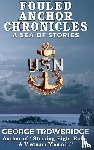 Trowbridge, George - Fouled Anchor Chronicles