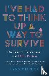 Melnick, Lynn - I've Had to Think Up a Way to Survive