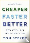 Steyer, Tom - Cheaper, Faster, Better