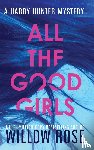 Rose, Willow - All the Good Girls