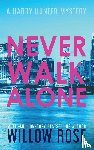 Rose, Willow - Never Walk Alone