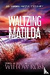 Rose, Willow - Waltzing Matilda