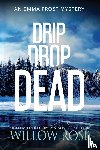 Rose, Willow - Drip Drop Dead