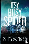 Rose, Willow - Itsy Bitsy Spider
