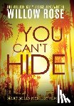 Rose, Willow - You Can't Hide