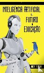 Seabra, Ingrid - A Inteligencia Artificial e o Futuro da Educacao