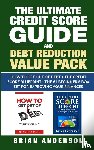 Anderson, Brian - The Ultimate Credit Score Guide and Debt Reduction Value Pack - How to Get Out of Debt + The Credit Score Blueprint - The #1 Beginners Box Set for Improving Your Finances