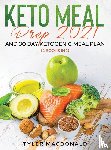 MacDonald, Tyler - Keto Meal Prep 2021 AND 30-Day Ketogenic Meal Plan (2 Books IN 1)
