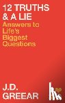 Greear, J. D. - 12 Truths & a Lie: Answers to Life's Biggest Questions