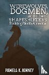 Kinney, Pamela K - Werewolves, Dogmen, and Other Shapeshifters Stalking North America