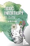 Bloomquist, Deidre - Toxic Infertility