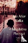 Platzov, Magdalena - Life After Kafka