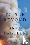 Badkhen, Anna - To See Beyond