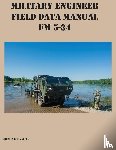  - Military Engineer Field Data Manual FM 5-34