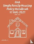Federal Housing Administration - FHA Single Family Housing Policy Handbook 17 Aug 2021