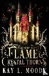 Moody, Kay L - Flame and Crystal Thorns