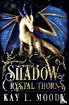 Kay L Moody - Shadow and Crystal Thorns