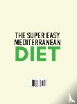 Mack, Dr Belinda - The Super Easy Mediterranean Diet Cookbook for Beginners on a Budget