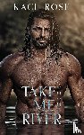 Rose, Kaci - Take Me To The River
