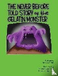 Williams, Nicky - The Never Before Told Story of the Gelatin Monster
