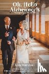 Marshall, Lisa - Oh, Hello Alzheimer's: A Caregiver's Journey of Love
