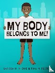 Rhone, Larissa H, Foster, Tina N - My Body Belongs To Me!