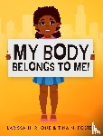 Rhone, Larissa H, Foster, Tina N - My Body Belongs To Me!