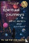 Garcia, Paige Renee - Spiritual Journeys to Other Planets and Past Lives