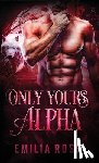 Rose, Emilia - Only Yours, Alpha