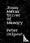 Delpeut, Peter - Jonas Mekas, Shiver of Memory