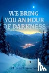 Bourne, Michael - We Bring You an Hour of Darkness